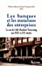 Image du vendeur pour Les banques et les mutations des entreprises : Le cas de Lille-Roubaix-Tourcoing aux XIXe et XXe siècles [FRENCH LANGUAGE - Soft Cover ] mis en vente par booksXpress