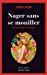 Bild des Verkufers fr Nager sans se mouiller (French Edition) [FRENCH LANGUAGE - Soft Cover ] zum Verkauf von booksXpress