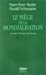 Seller image for Le piege de la mondialisation - l'agression contre la democratie et la prosperit (French Edition) [FRENCH LANGUAGE - Soft Cover ] for sale by booksXpress