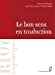 Bild des Verkufers fr Le bon sens en traduction [FRENCH LANGUAGE - Soft Cover ] zum Verkauf von booksXpress