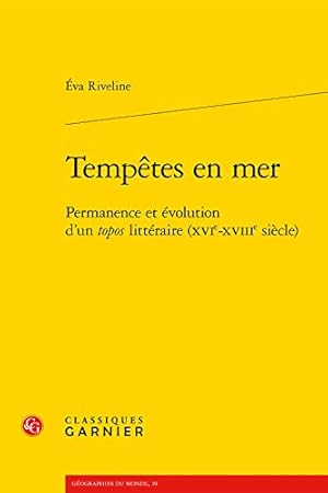 Seller image for Tempetes En Mer: Permanence Et Evolution D'Un Topos Litteraire (Xvie-Xviiie Siecle) (Geographies Du Monde) (French Edition) [FRENCH LANGUAGE - Soft Cover ] for sale by booksXpress