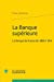 Bild des Verkufers fr la banque supérieure ; la banque de France de 1800 à 1914" [FRENCH LANGUAGE - Soft Cover ] zum Verkauf von booksXpress