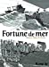 Image du vendeur pour Fortune de mer [FRENCH LANGUAGE - No Binding ] mis en vente par booksXpress