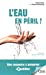 Bild des Verkufers fr L'eau en péril ? : Une ressource à préserver au quotidien [FRENCH LANGUAGE - Soft Cover ] zum Verkauf von booksXpress