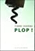 Bild des Verkufers fr Plop ! [FRENCH LANGUAGE - Soft Cover ] zum Verkauf von booksXpress