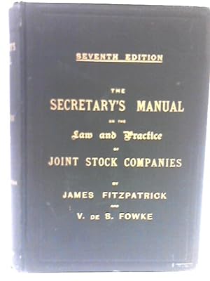 Seller image for The Secretary's Manual On The Law And Practice Of Joint Stock Companies for sale by World of Rare Books