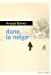 Bild des Verkufers fr Dans la neige [FRENCH LANGUAGE - Soft Cover ] zum Verkauf von booksXpress