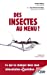 Bild des Verkufers fr Des insectes au menu ? : Ce qui va changer dans mon alimentation au quotidien [FRENCH LANGUAGE - Soft Cover ] zum Verkauf von booksXpress