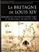 Bild des Verkufers fr La Bretagne de Louis XIV [FRENCH LANGUAGE - Hardcover ] zum Verkauf von booksXpress