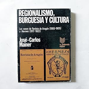 REGIONALISMO, BURGUESÍA Y CULTURA. Los Casos De Revista de Aragón (1900-1905) y Heres (1917-1922)