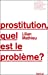 Bild des Verkufers fr Prostitution, quel est le problème ? [FRENCH LANGUAGE - Soft Cover ] zum Verkauf von booksXpress