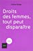 Bild des Verkufers fr Droit des femmes. Tout peut disparaître ! [FRENCH LANGUAGE - Soft Cover ] zum Verkauf von booksXpress