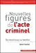 Bild des Verkufers fr Nouvelles figures de l'acte criminel : Du monstrueux au familier [FRENCH LANGUAGE - Soft Cover ] zum Verkauf von booksXpress
