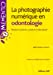 Seller image for la photographie numerique en odontologie relations praticien patient et laboratoire [FRENCH LANGUAGE - Soft Cover ] for sale by booksXpress