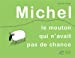 Image du vendeur pour Michel le Mouton qui n'avait pas de chance [FRENCH LANGUAGE - No Binding ] mis en vente par booksXpress