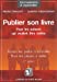 Image du vendeur pour publier son livre ; tous les pieges a eviter, toutes les pistes a connaitre" [FRENCH LANGUAGE - Soft Cover ] mis en vente par booksXpress