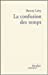 Bild des Verkufers fr La confusion des temps [FRENCH LANGUAGE - Soft Cover ] zum Verkauf von booksXpress