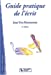 Seller image for Guide pratique de l'écrit : Professionnel - Commercial - Administratif - Personnel [FRENCH LANGUAGE - Soft Cover ] for sale by booksXpress