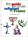 Seller image for Petit guide des grandes religions en France [FRENCH LANGUAGE - Soft Cover ] for sale by booksXpress