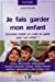 Image du vendeur pour Je fais garder mon enfant [FRENCH LANGUAGE - Soft Cover ] mis en vente par booksXpress