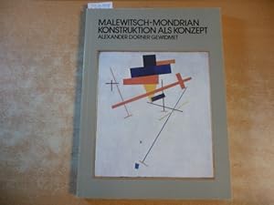 Bild des Verkufers fr Malewitsch-Mondrian. Konstruktion als Konzept. Alexander Dorner gewidmet. Ausstellungskat. Wilhelm-Hack-Museum Ludwigshafen 1977. Texte (dt.) Manfred Fath / Wulf Herzogenrath / Donald Karshan / Hans L. C. Jaff u. a. zum Verkauf von Gebrauchtbcherlogistik  H.J. Lauterbach