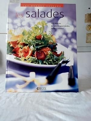 Les salades : 150 recettes de cuisine gourmandes, faciles a realiser. Les bonnes saveurs.