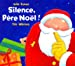 Image du vendeur pour Silence, Père Noël ! [FRENCH LANGUAGE - Soft Cover ] mis en vente par booksXpress