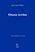 Immagine del venditore per Choses ecrites: Essais de litterature et a peu pres (French Edition) [FRENCH LANGUAGE - Soft Cover ] venduto da booksXpress