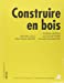 Image du vendeur pour Construire en bois [FRENCH LANGUAGE - Soft Cover ] mis en vente par booksXpress