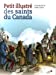 Seller image for Petit illustre des saints du Canada [FRENCH LANGUAGE - Soft Cover ] for sale by booksXpress