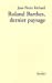 Bild des Verkufers fr Roland Barthes, dernier paysage [FRENCH LANGUAGE - Soft Cover ] zum Verkauf von booksXpress