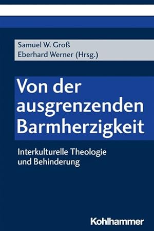 Bild des Verkufers fr Von Der Ausgrenzenden Barmherzigkeit : Interkulturelle Theologie Und Behinderung -Language: german zum Verkauf von GreatBookPrices