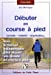 Image du vendeur pour Débuter en course à pied: Conseils - Matériel - Organisation. Voici le manuel indispensable pour réussir vos débuts en course à pied [FRENCH LANGUAGE - Soft Cover ] mis en vente par booksXpress