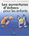 Image du vendeur pour Les ouvertures d'échecs pour les enfants [FRENCH LANGUAGE - Soft Cover ] mis en vente par booksXpress