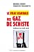 Seller image for le vrai scandale du gaz de schiste [FRENCH LANGUAGE - Soft Cover ] for sale by booksXpress