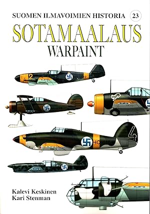Sotamaalaus = Warpaint : Suomen ilmavoimien maalaukset ja merkinnät 1939-45 = Finnish Air Force C...