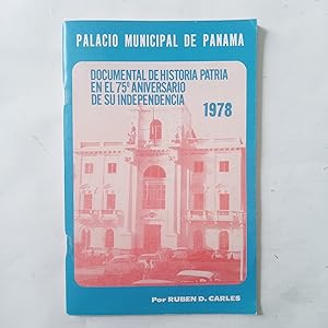 PALACIO MUNICIPAL DE PANAMÁ. DOCUMENTAL DE HISTORIA PATRIA EN EL 75º ANIVERSARIO DE SU INDEPENDENCIA