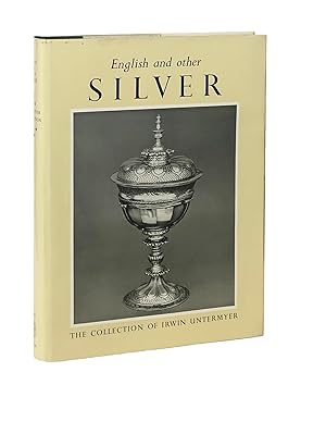 English Silver and Other Silver In the Irwin Untermyer Collection