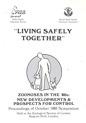 Seller image for Living Safely Together, Zoonoses in the 80's: New Developments & Propects of Control for sale by M Godding Books Ltd