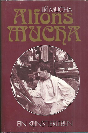 Seller image for Alfons Mucha. Ein Knstlerleben. Aus dem Tschechischen von Gustav Just. for sale by Antiquariat Axel Kurta