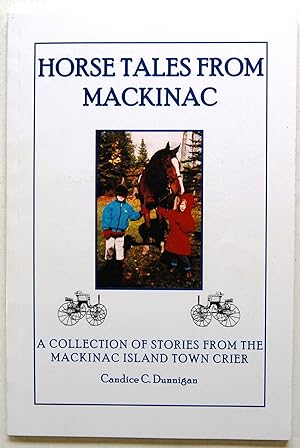 Horse Tales From Mackinac - A Collection of Stories from the Mackinac Island Town Crier