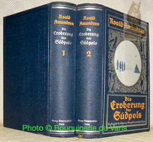 Bild des Verkufers fr Die Eroberung des Sdpols. Die norwegische Sdpolfahrt mit dem Fram 1910-1912. Einzig berechtigte bersetzung aus dem Norwegischen ins Deutsche von Pauline Klaiber. Mit 300 Abbildungen, 8 Vierfarbdruckbildern nach Olgemlden von Prof. W. L. Lehmann und 15 Karten und Plnen. Erster Band und Zweiter Band. zum Verkauf von Bouquinerie du Varis