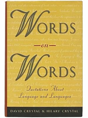 Seller image for Words on Words: Quotations about Language and Languages for sale by Yesterday's Muse, ABAA, ILAB, IOBA