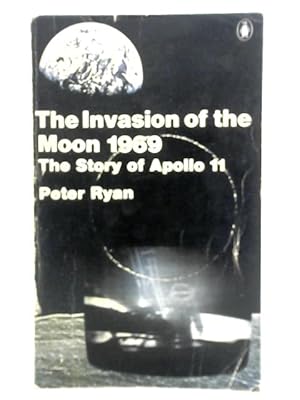 Bild des Verkufers fr The Invasion Of The Moon 1969, The Story Of Appollo 11 zum Verkauf von World of Rare Books