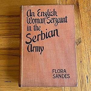 Immagine del venditore per An English Woman-Sergeant in the Serbian Army. With an introduction by Slavko Y. Grouitch, Secretaire-General of the Serbian Ministry of Foreign Affairs venduto da James M Pickard, ABA, ILAB, PBFA.