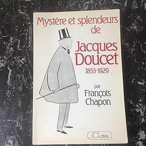 Mystère et splendeurs de Jacques DOUCET . 1853 - 1929 Biographie