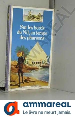 Seller image for Sur les bords du nil, au temps des pharaons (Dcouverte Benjamin) for sale by Ammareal