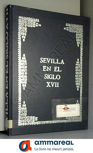 Seller image for Sevilla en el siglo XVII: Exposicion, salas del Museo de Artes y Costumbres Populares, diciembre 1983-enero 1984, Sevilla for sale by Ammareal