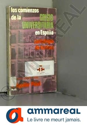 Seller image for Los comienzos de la crisis universitaria en Espaa: Antologia de textos del siglo XVIII for sale by Ammareal