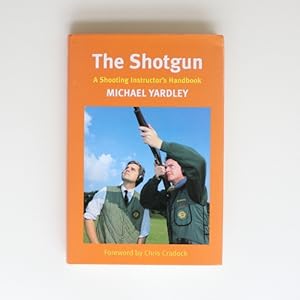 Bild des Verkufers fr The Shotgun: A Shooting Instructor's Handbook zum Verkauf von Fireside Bookshop